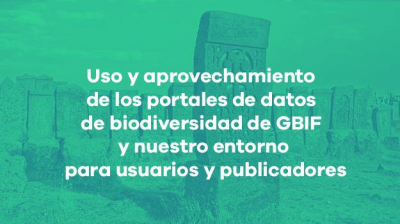 ABIERTO - Taller GBIF.es: Uso y aprovechamiento de los portales de datos de biodiversidad de GBIF y nuestro entorno para usuarios y publicadores